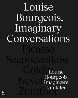 Louise Bourgeois: Imaginary Conversations by Fer, Briony