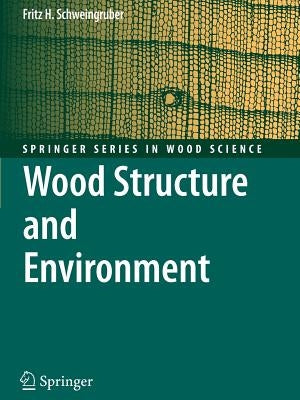 Wood Structure and Environment by Schweingruber, Fritz Hans