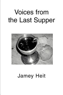 Voices from the Last Supper by Heit, Jamey