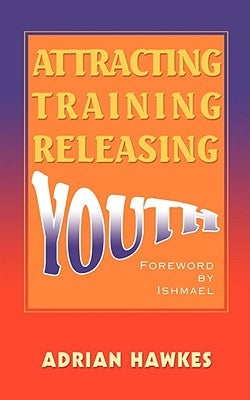 Attracting Training Releasing Youth by Hawkes, Adrian Leslie