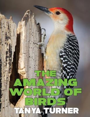 The Amazing World of Birds: Do Your Kids Know This?: A Children's Picture Book by Turner, Tanya