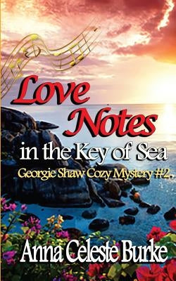 Love Notes in the Key of Sea: Georgie Shaw Cozy Mystery #2 by Burke, Anna Celeste