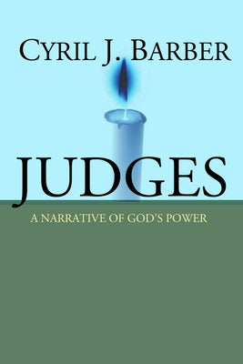 Judges: A Narrative of God's Power: An Expositional Commentary by Barber, Cyril J.