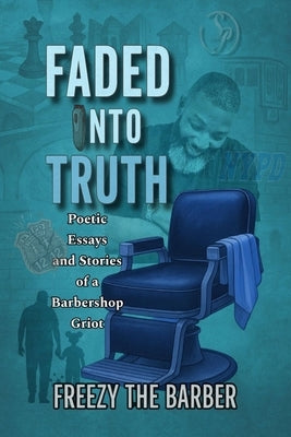 Faded into Truth by The Barber, Freezy