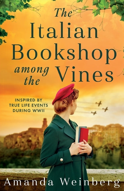 The Italian Bookshop Among the Vines: An absolutely gripping and heartbreaking WW2 historical novel, inspired by true events by Weinberg, Amanda