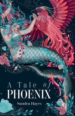 A Tale of Phoenix by Hayes, Sandra