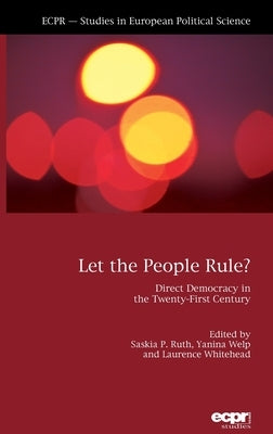 Let the People Rule: Direct Democracy in the Twenty-First Century by Ruth-Lovell, Saskia