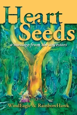 Heart Seeds - a message from the ancestors: a message from the ancestors by Kinney-Linton, Windeagle
