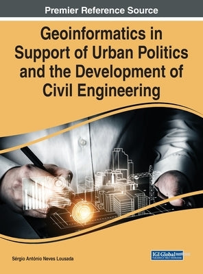 Geoinformatics in Support of Urban Politics and the Development of Civil Engineering by Lousada, Sérgio António Neves