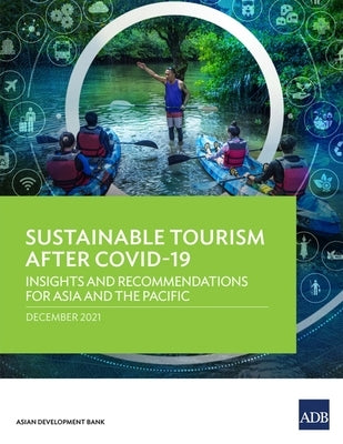 Sustainable Tourism After COVID-19: Insights and Recommendations for Asia and the Pacific by Asian Development Bank