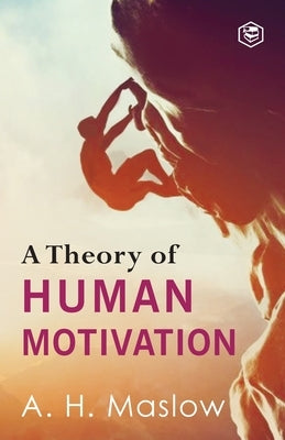 A Theory Of Human Motivation by Maslow, Abraham H.