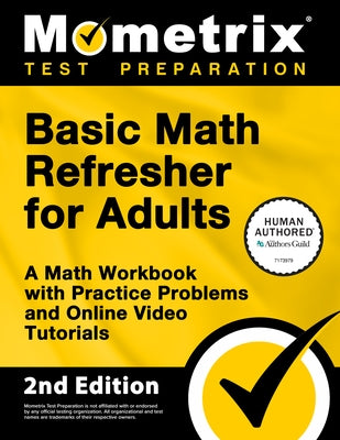 Basic Math Refresher for Adults - A Math Workbook with Practice Problems and Online Video Tutorials: [2nd Edition] by Bowling, Matthew
