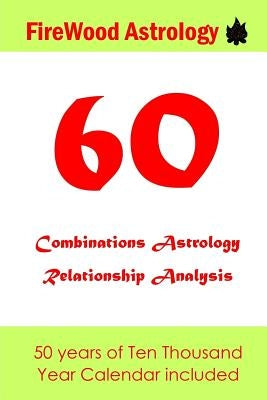 60 Combinations Astrology Relationship Analysis: Four Pillars of Destiny by Astrology, Firewood