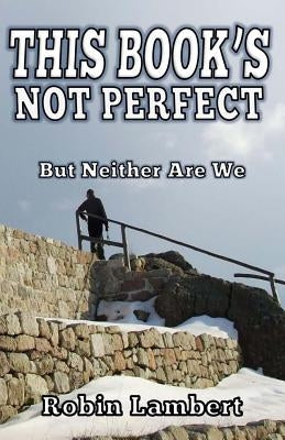 This Book's Not Perfect: But Neither Are We by Lambert, Robin