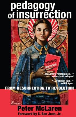 Pedagogy of Insurrection: From Resurrection to Revolution by McLaren, Peter