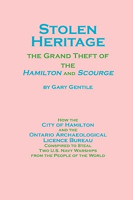 Stolen Heritage: The Grand Theft of the Hamilton and Scourge by Gentile, Gary