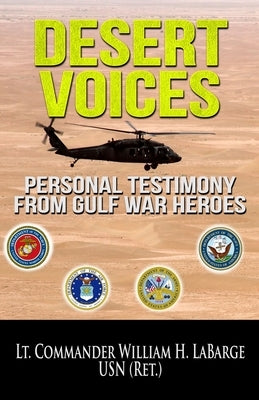 Desert Voices: Personal Testimony from Gulf War Heroes by Labarge, William H.