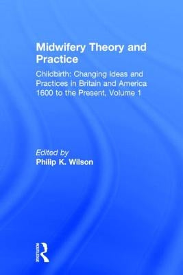 Midwifery Theory and Practice by Wilson, Philip K.