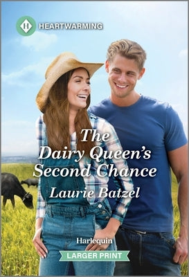 The Dairy Queen's Second Chance: A Clean and Uplifting Romance by Batzel, Laurie