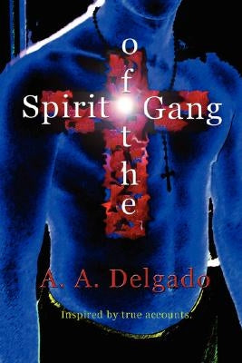 Spirit of the Gang by Delgado, Alvin