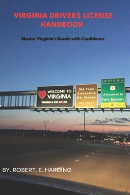 Virginia driver's license handbook: Master Virginia's Roads with Confidence by Harding, Robert E.