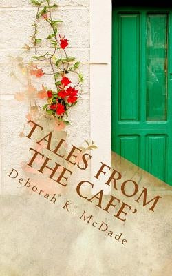Tales From the Cafe' by McDade, Deborah K.