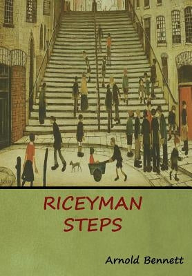 Riceyman Steps by Bennett, Arnold