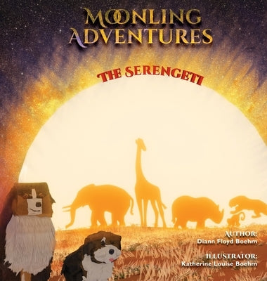 Moonling Adventure - The Serengeti by Floyd Boehm, DiAnn