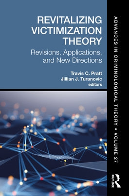 Revitalizing Victimization Theory: Revisions, Applications, and New Directions by Pratt, Travis C.