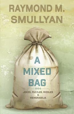 Mixed Bag: Jokes, Riddles, Puzzles and Memorabilia by Smullyan, Raymond