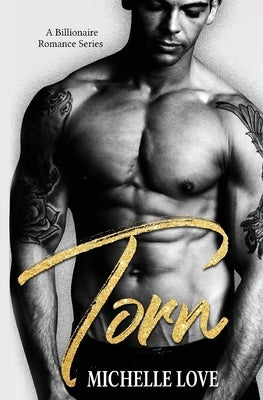 Torn: A Billionaire Romance Series by Love, Michelle