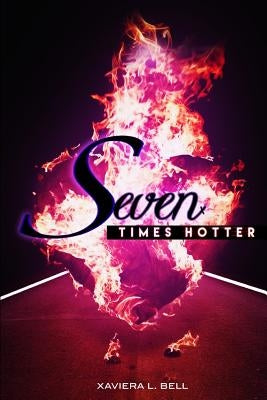 Seven Times Hotter: My Fiery Furnace Experience by Bell, Xaviera L.