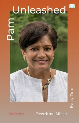 Pam Unleashed-Rewriting Life at Every Turn by Kusumgar, Pravina J.