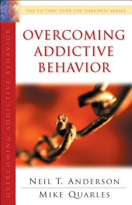 Overcoming Addictive Behavior by Anderson, Neil T.