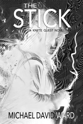 The Stick: A Knyte Quest Novel by Ward, Michael David