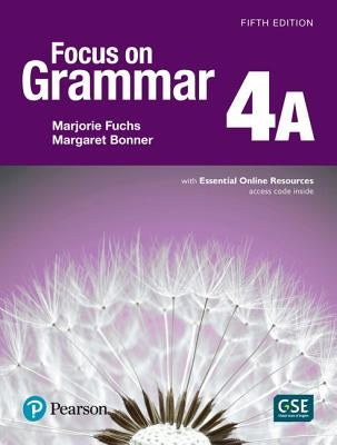 Focus on Grammar 4 Student Book a with Essential Online Resources by Fuchs, Marjorie