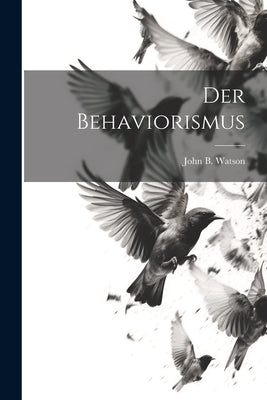 Der Behaviorismus by Watson, John B.