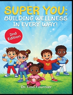 Super You: Building wellness in every way! by Fournier, Tina