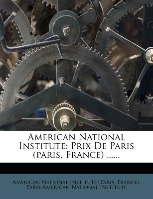 American National Institute: Prix de Paris (Paris, France) ...... by American National Institute (Paris