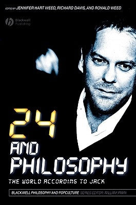 24 and Philosophy: The World According to Jack by Weed, Jennifer Hart