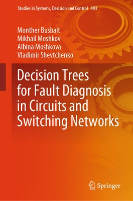 Decision Trees for Fault Diagnosis in Circuits and Switching Networks by Busbait, Monther