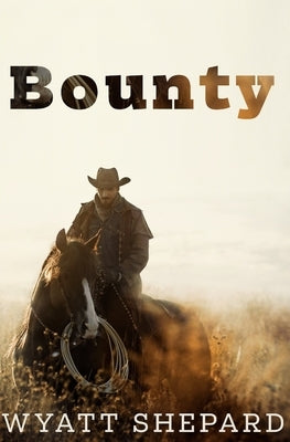 Bounty by Shepard, Wyatt