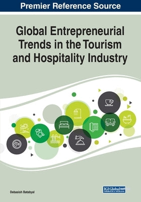 Global Entrepreneurial Trends in the Tourism and Hospitality Industry by Batabyal, Debasish