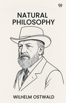 Natural Philosophy by Ostwald, Wilhelm
