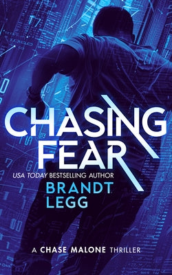 Chasing Fear: An Action Adventure Techno Thriller by Legg, Brandt