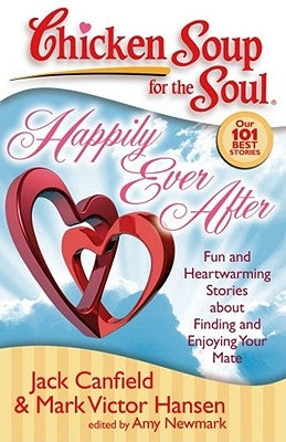 Happily Ever After: Fun and Heartwarming Stories about Finding and Enjoying Your Mate by Canfield, Jack