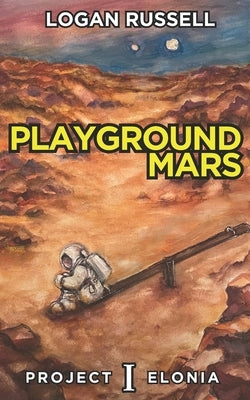 Playground Mars by Russell, Logan