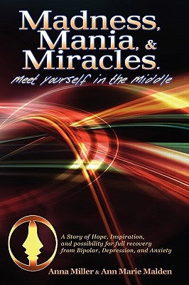 Madness. Mania & Miracles by Miller, Anna