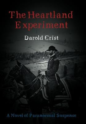 The Heartland Experiment: A Novel of Paranormal Suspense by Crist, Darold