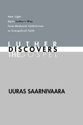 Luther Discovers the Gospel by Saarnivaara, Uuras